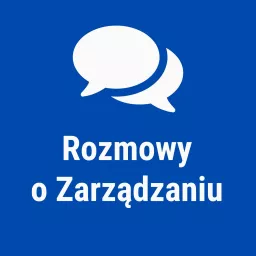 Rozmowy o Zarządzaniu Podcast artwork