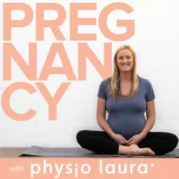 Pregnancy with Physio Laura Podcast artwork
