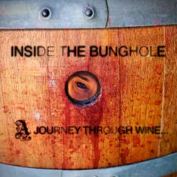 Inside the Bunghole...A Journey through Wine Podcast artwork