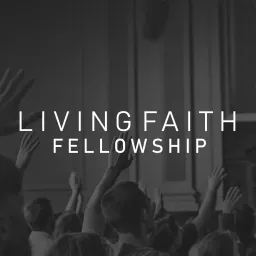 Living Faith Fellowship Conferences Podcast artwork
