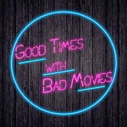 Good Times With Bad Movies Podcast artwork