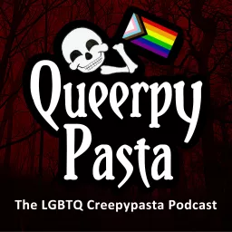 Queerpypasta - The LGBTQ+ Creepypasta Podcast artwork
