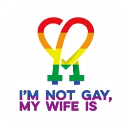 I’m Not Gay My Wife Is Podcast artwork