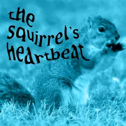 The Squirrel’s Heartbeat Podcast artwork