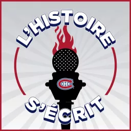L’histoire s’écrit : un balado des Canadiens de Montréal Podcast artwork