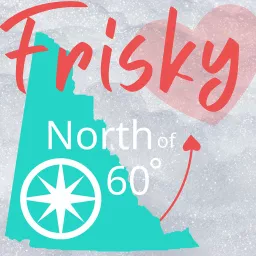 Frisky North of 60 Podcast artwork