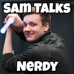 Sam Talks Nerdy Podcast artwork