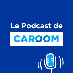 Caroom - Le Podcast #1 des Conseils Auto