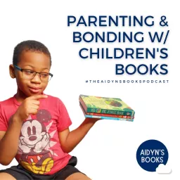 Parenting & Bonding w/ Children's Books (Aidyn's Books) Podcast artwork