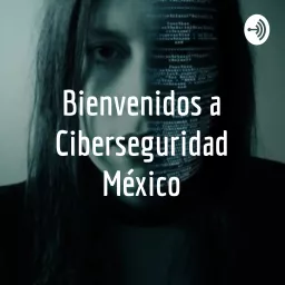 Ciberseguridad México Podcast artwork