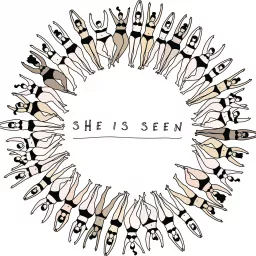 She Is Seen Podcast artwork