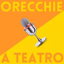 ORECCHIE A TEATRO- A tu per tu sul palco Podcast artwork