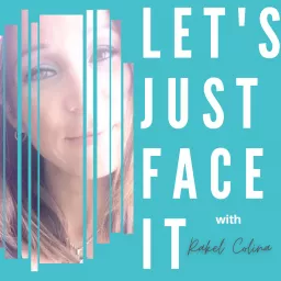 Let's Just Face It Podcast artwork