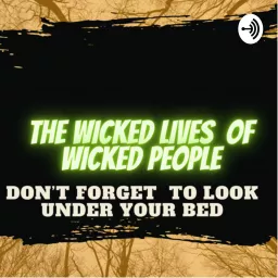 The Wicked Lives of Wicked People Podcast artwork