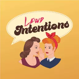 Lewd Intentions Podcast artwork