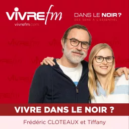 Vivre FM - Vivre « Dans le noir ? »