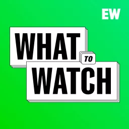 What To Watch Podcast artwork