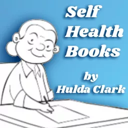 Self Health Books by Hulda Clark Podcast artwork