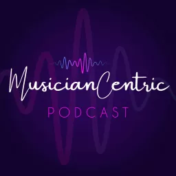 The Musician Centric Podcast artwork