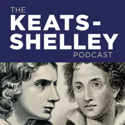 The Keats-Shelley Podcast