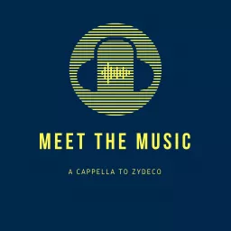 Meet The Music: A Cappella to Zydeco Podcast artwork