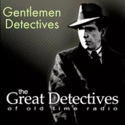 The Gentlemen Detectives of Old Time Radio Podcast artwork