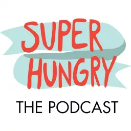 Super Hungry the Podcast artwork