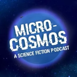 Micro-Cosmos: A Science Fiction Podcast artwork