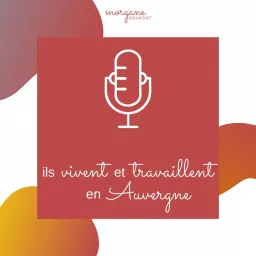 Ils vivent et travaillent en Auvergne Podcast artwork