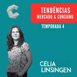 Tendências de Mercado e Consumo - Celia Linsingen Podcast artwork