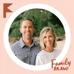 Family Brand: Take Back Your Family Podcast artwork