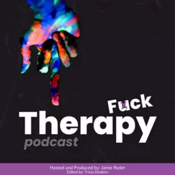 Fuck Therapy: a podcast with Jamie Ryder artwork