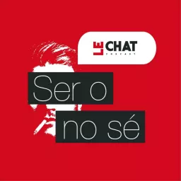 Ser o no sé por LeChat Magazine Podcast artwork