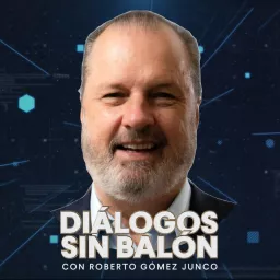 Diálogos sin Balón | Roberto Gómez Junco