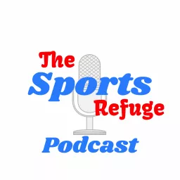 The Sports Refuge Podcast artwork