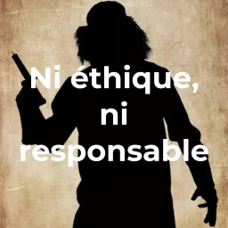 Ni éthique, ni responsable Podcast artwork