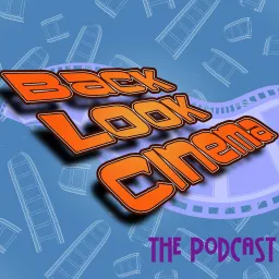 Back Look Cinema: The Podcast artwork