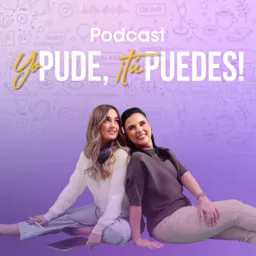 Yo Pude, ¡Tú Puedes! Podcast artwork