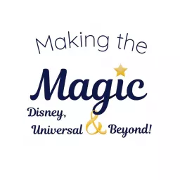 Making the Magic - Disney & Universal Travel Planning Podcast artwork