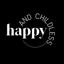 Happy and Childless Podcast artwork