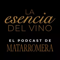 La Esencia del Vino - MATARROMERA Podcast artwork