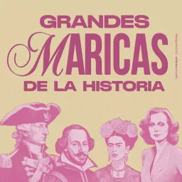 Grandes Maricas de la Historia Podcast artwork