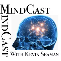 MindCast w/ Kevin Seaman Podcast artwork