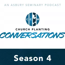 Church Planting Conversations with Asbury Theological Seminary Podcast artwork