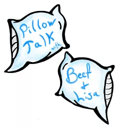 Pillow Talk with Beef and Lisa Podcast artwork