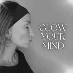 GLOW YOUR MIND Podcast artwork