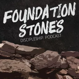 Foundation Stones Podcast artwork
