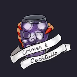 Crimes & Cocktails Podcast artwork