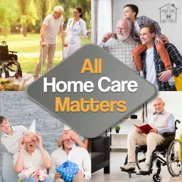 All Home Care Matters Podcast artwork