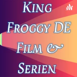 King Froggy DE Film 🎥 & Serien Podcast artwork